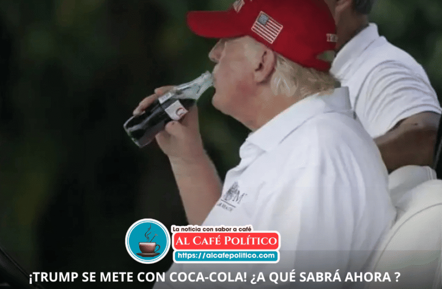 ¡Trump se mete con Coca-Cola! ¿A qué sabrá ahora tu refresco favorito?