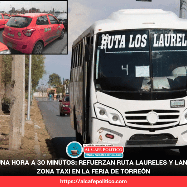 Ruta Laureles reduce tiempos; Feria de Torreón tendrá…