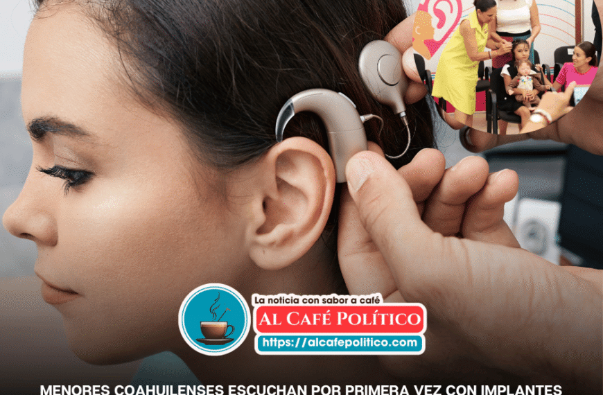 Niñas y niños en Coahuila escuchan por primera vez