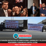 Denuncias contra CATEM en Durango escalan a nivel nacional; Sheinbaum responde: “Aquí no se protege a nadie”