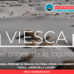 Viesca se convierte en el punto de partida para mostrar la esencia de La Laguna
