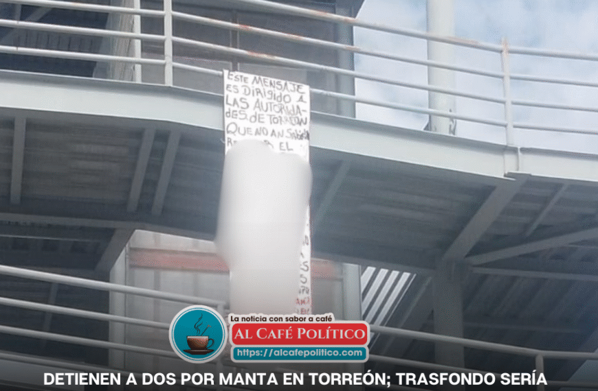 Aseguran a dos implicados en colocación de manta en Torreón