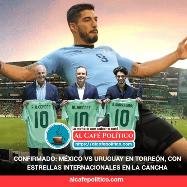 ¡Bombazo en Torreón! México vs Uruguay en el TSM rumbo al Mundial 2026