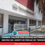 Hombre de 62 años fallece mientras realizaba trámite en el Monte de Piedad de Torreón