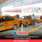 Cerca de 3 mil taxis reprueban verificación vehicular en Torreón