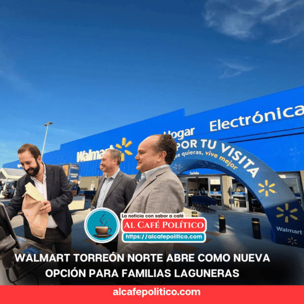 Al norte de Torreón, se inaugura nuevo Walmart&hellip;