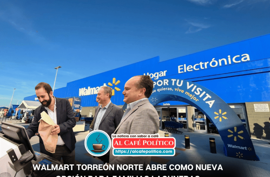 Al norte de Torreón, se inaugura nuevo Walmart Supercenter