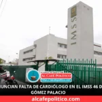 Falta de cardiólogo en IMSS 46 de GP provoca miedo e incertidumbre entre pacientes