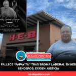 Broma laboral en HEB Senderos deja a «Papayita»entre la vida y la muerte