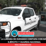 Llegan más de 400 elementos federales para reforzar seguridad en La Laguna de Durango