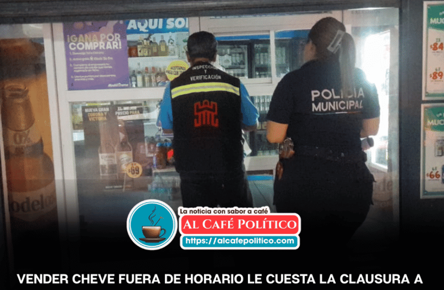 Clausuran expendio por vender cheve fuera&hellip;
