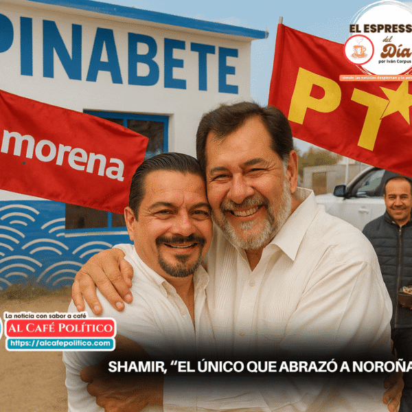 “Shamir abrazó a Noroña” en El Pinabete