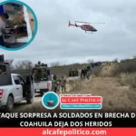 Civiles armados atacan a soldados en brecha de Coahuila