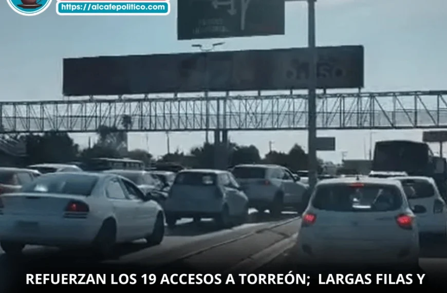 “¿Están pidiendo visa?”:Una hora para cruzar a Torreón
