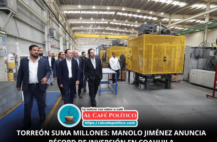 Torreón impulsa récord de inversión: Coahuila cerrará 2025…