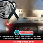 Fallece Mundo Casas, joven sonidista que sufrió quemaduras tras explosión en tienda de pinturas en Torreón