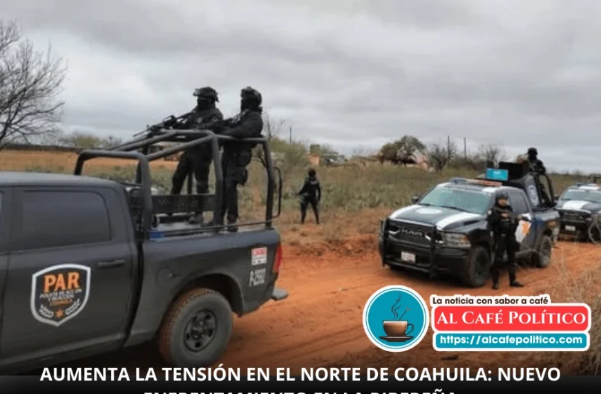 Enfrentamiento en límites de Coahuila vuelve a encender las alertas de seguridad