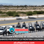 Refuerzan coordinación en La Laguna tras agresión a policías estatales en Durango