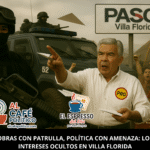 Entre intereses y patrullas, Villa Florida se convierte en la nueva zona de tensión