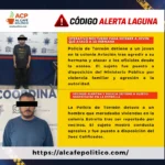 Alerta Laguna en Código: agresión en colonia Aviación y captura de sospechoso en la Estrella
