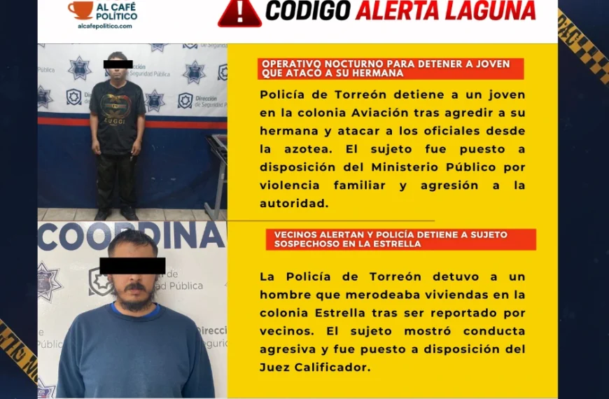 Alerta Laguna en Código: agresión en colonia Aviación y captura de sospechoso en la Estrella