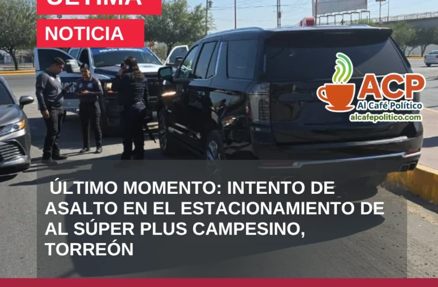 Reportan intento de asalto en estacionamiento de Al Súper Plus Campesino, Torreón