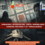 Torreón: cuando Urbanismo dejó de ordenar la ciudad y empezó a venderla con la “tríada Muñoz”