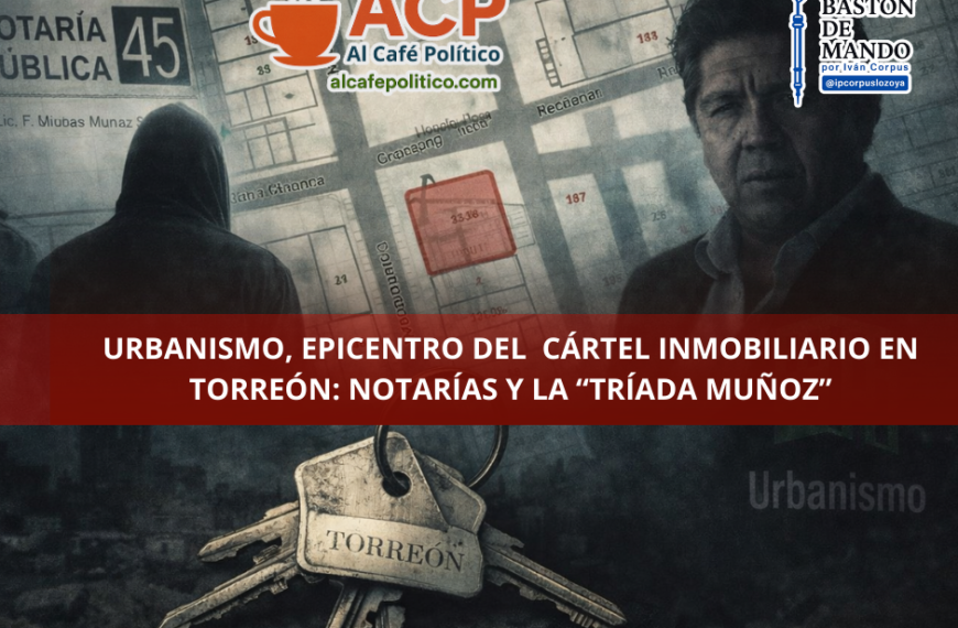 Torreón: cuando Urbanismo dejó de ordenar la ciudad y empezó a venderla con la “tríada Muñoz”