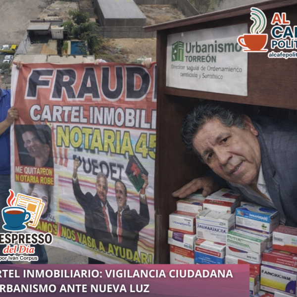 Cártel inmobiliario en Torreón: Urbanismo en la mira