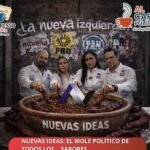 Nuevas Ideas: el mole político de todos… los sabores