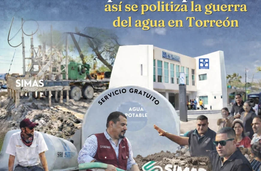 Guerra del agua en Torreón: fallas en pozos, contratos y crisis política
