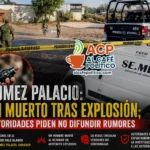 Explosión en Gómez Palacio: qué se sabe del momento en que detonó el artefacto