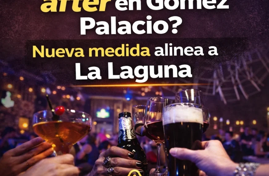 ¿Adiós al after? Gómez Palacio homologa horarios de alcohol con la región