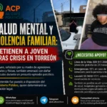 Salud mental y violencia familiar: detienen a joven tras crisis en Torreón