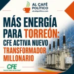 ¿Menos riesgo de fallas? CFE energiza nuevo transformador en Torreón
