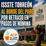 ISSSTE Torreón al borde del paro por retraso en pagos de nómina