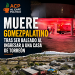 Muere gomezpalatino tras ser baleado al ingresar a una casa de Torreón