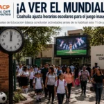 ¡A VER EL MUNDIAL!; Coahuila ajusta horarios escolares para el juego inaugural