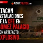Atacan edificio de la CFE en Gómez Palacio; evacúan a más de 400 trabajadores