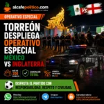 Con drones, patrullas y Grupo de Reacción, Torreón se prepara para el México-Inglaterra