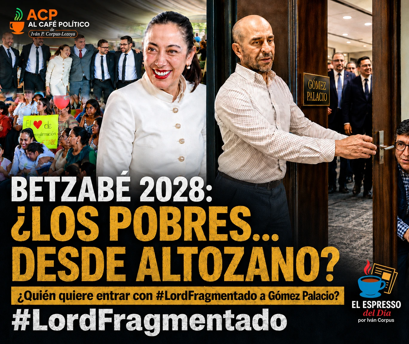 Primero los pobres… desde Altozano? Betzabé y la sombra de #LordFragmentado ahora en GP