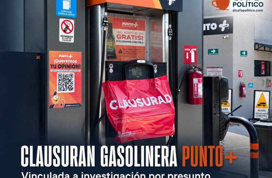 Clausuran gasolinera Punto+ vinculada a investigación por presunto huachicol fiscal