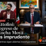 Morenista Attolini advierte riesgo de impunidad por regreso de Rocha Moya
