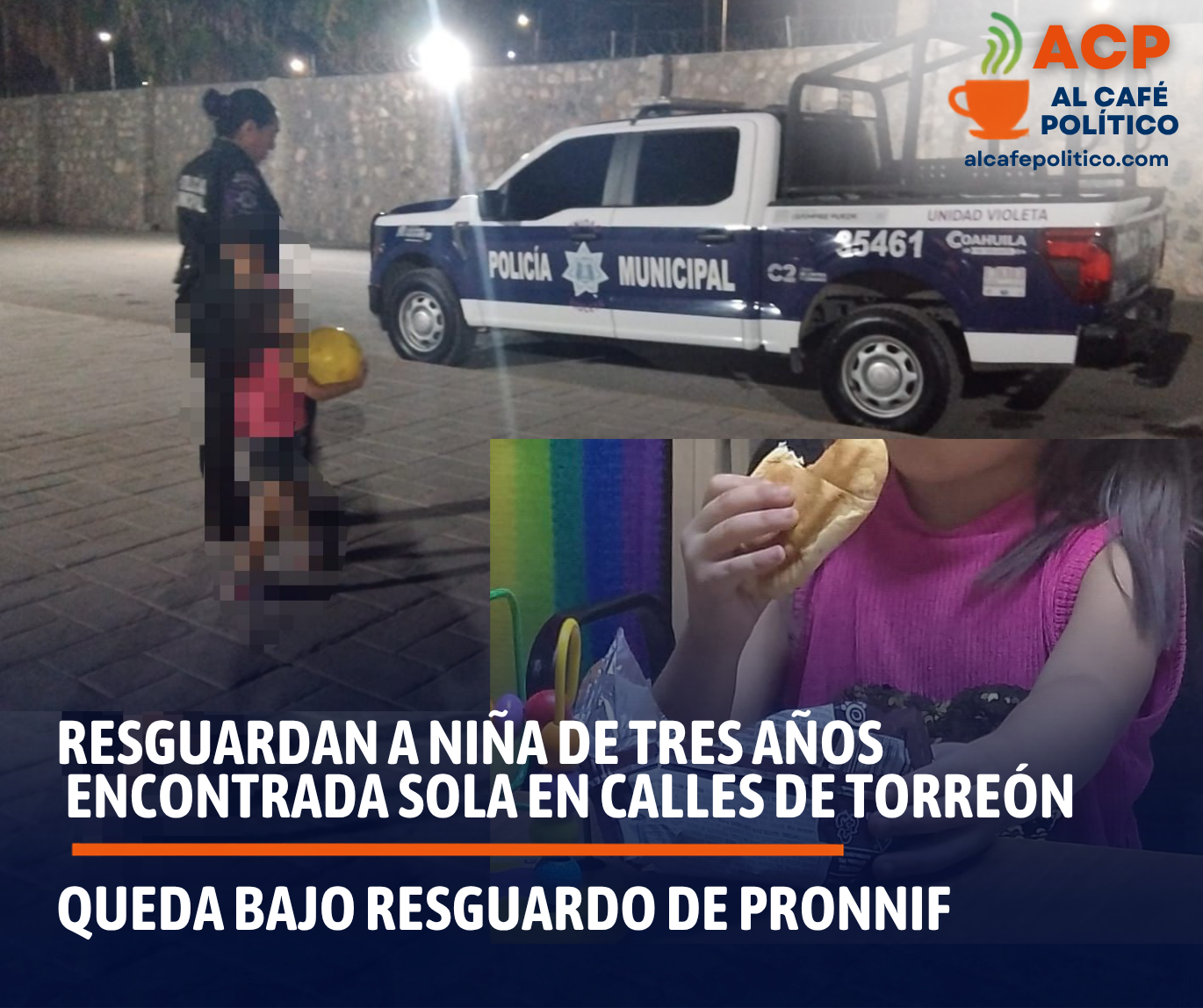 Niña de tres años es localizada sola de madrugada en Torreón